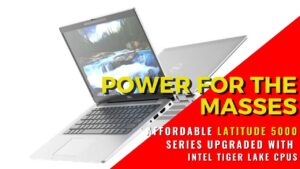 Dell Latitude 5320, 5420 and 5520 business laptops get updated with 11th Gen Intel CPUs 10