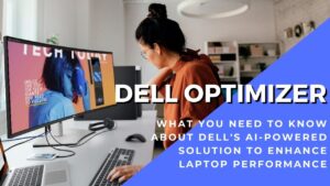 Dell Optimizer leverages AI for enhanced user experiences in the new Latitude range for 2021. Here’s how it works 9