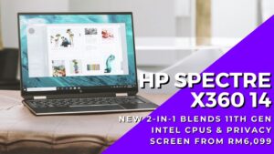 HP Spectre x360 14 now comes with 11th Gen Intel CPUs and prices from RM6,099 9