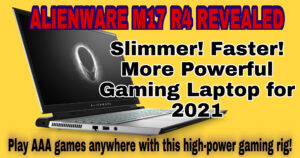 Refreshed Alienware m17 R4 gaming laptop powered up with latest NVIDIA GPUs at CES 2021 10