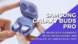 Samsung Galaxy Buds Pro with intelligent ANC, 3 sweet colours unveiled at Unpacked 2021 4