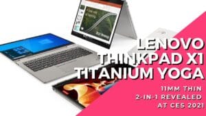 Lenovo’s super slim Yoga ThinkPad X1 Titanium Yoga convertible revealed at CES 2021; coming to Malaysia! 5