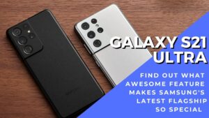 Samsung’s Galaxy S21 Ultra display has an amazing feature that makes it the phone to own in 2021 2