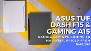 ASUS TUF Gaming A15 and TUF Dash F15 awesome gaming laptops available in Malaysia priced from RM5,299 6