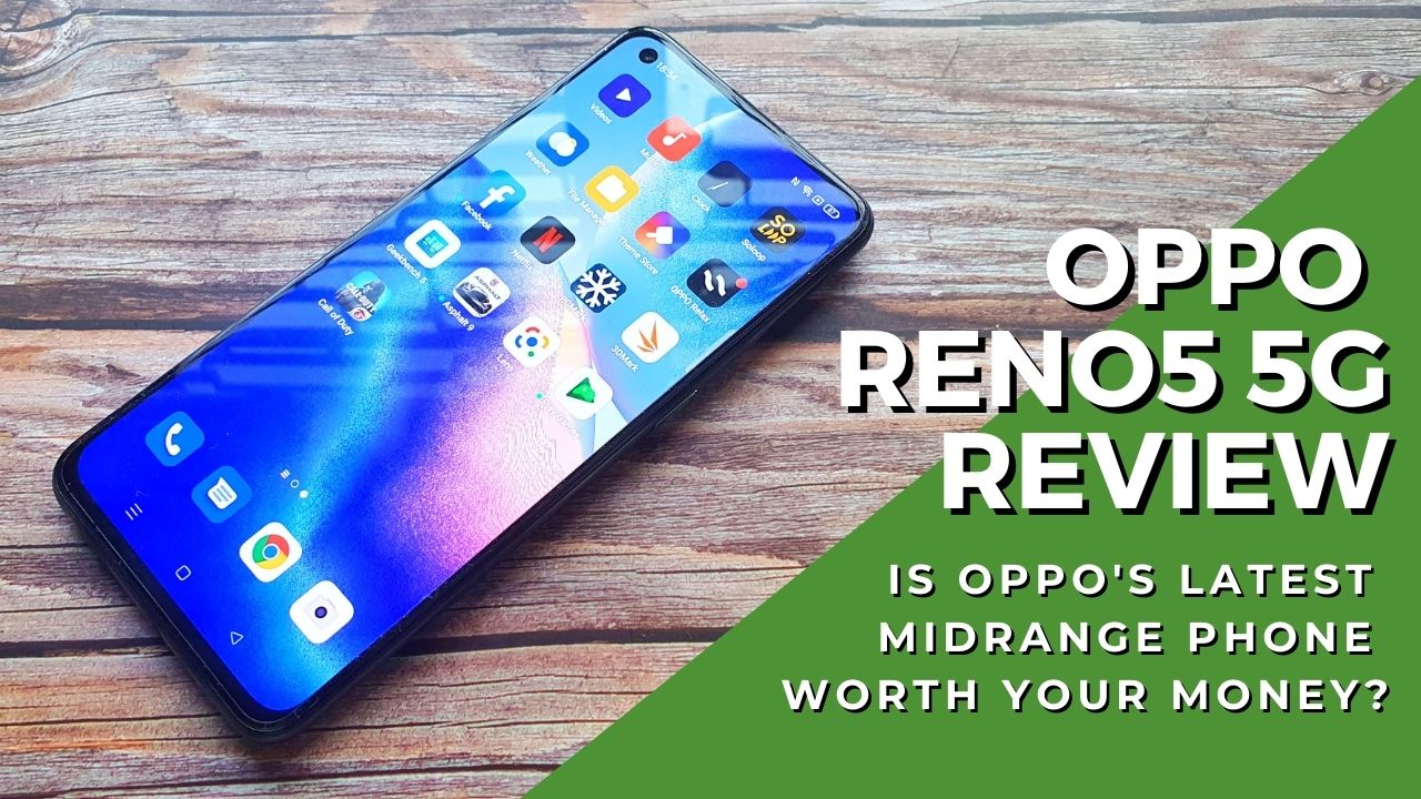 OPPO Reno5 5G Review - Does OPPO's midrange value-packed phone