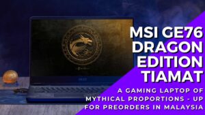 MSI GE76 Dragon Edition Tiamat gaming laptop up for preorders; priced from RM11,499 4