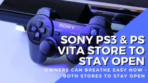Breathe easy as the Playstation Store for PS3 and PS Vita will stay open 8