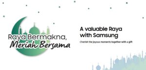 Samsung Raya Bermakna Meriah Bersama offers up sweet Raya rewards up to RM1,000 2
