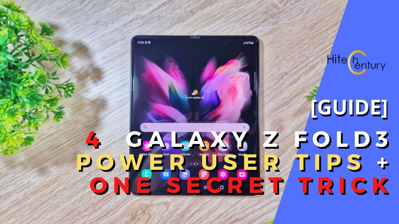 Here's 4 Samsung Galaxy Z Fold3 Power User Tips And One Secret Trick You  Need To Know | Hitech Century