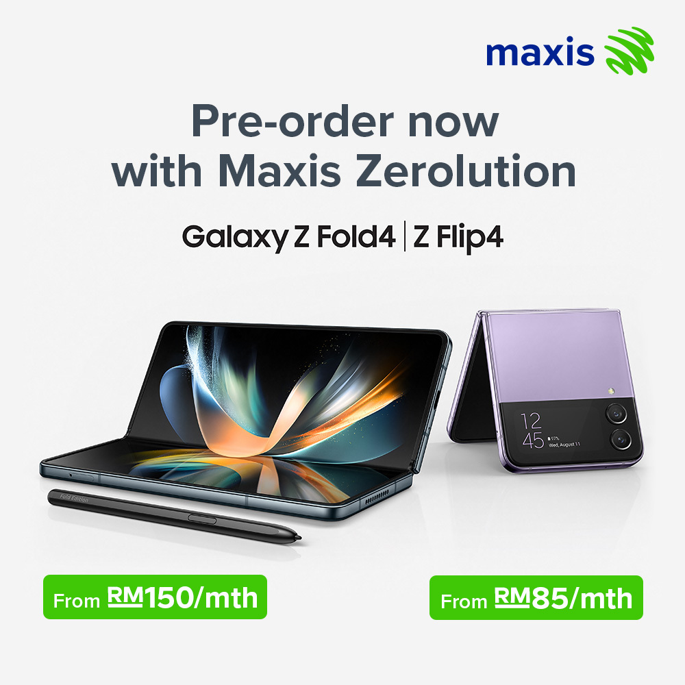 Maxis Galaxy Z Fold4 and Galaxy Z Flip4 Zerolution